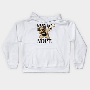 Bone?? Nope, Funny Dog Kids Hoodie